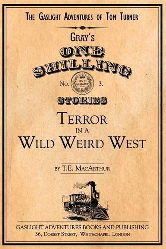 Terror in a Wild Weird West: (3 The Gaslight Adventures of Tom Turner)
