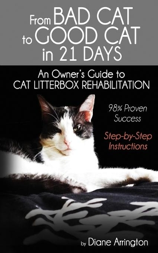 From Bad Cat to Good Cat in 21 Days: An Owner's Guide to CAT LITTERBOX REHABILITATION(English)