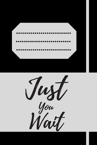 Just You Wait