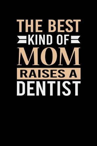 The Best Kind Of Mom Raises A Dentist