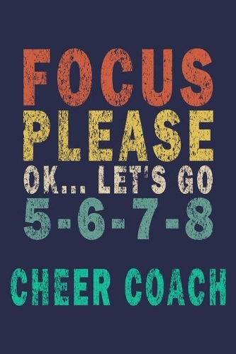 Focus Please Ok... Let's Go 5-6-7-8 Cheer Coach