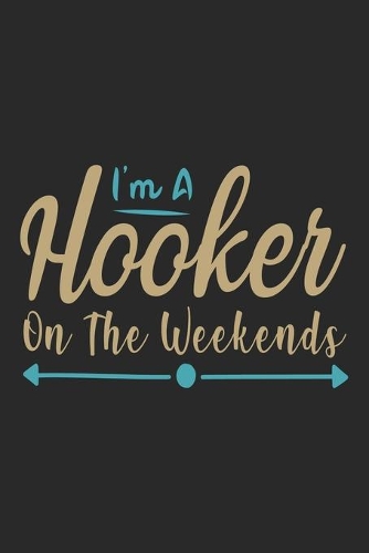 I'm a hooker on the weekends