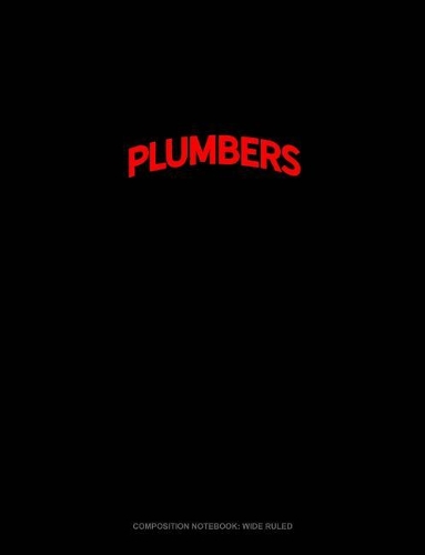 Bearded Plumbers Do It Better: Composition Notebook: Wide Ruled(1534 Composition Notebook: Wide Ruled)