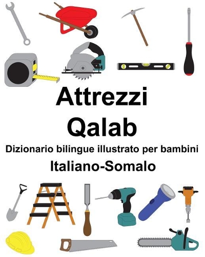 Italiano-Somalo Attrezzi/Qalab Dizionario bilingue illustrato per bambini