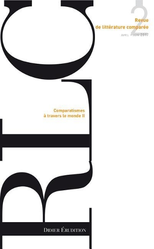 Revue de Litterature Comparee - No2/2017: Comparatismes a Travers Le Monde (II)(Revue de Litterature Comparee)