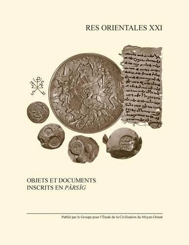 Objets Et Documents Inscrits En Parsig: (v.21 Res Orientales)