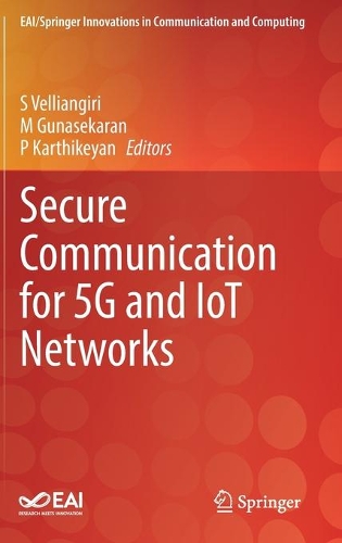 Secure Communication for 5G and IoT Networks: (EAI/Springer Innovations in Communication and Computing)