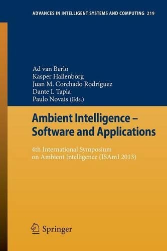 Ambient Intelligence - Software and Applications: 4th International Symposium on Ambient Intelligence (ISAmI 2013(219 Advances in Intelligent Systems and Computing)