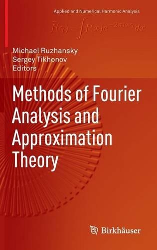 Methods of Fourier Analysis and Approximation Theory: (Applied and Numerical Harmonic Analysis)