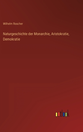 Naturgeschichte der Monarchie, Aristokratie, Demokratie