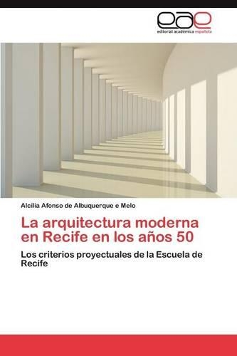 La arquitectura moderna en Recife en los años 50: (Spanish)