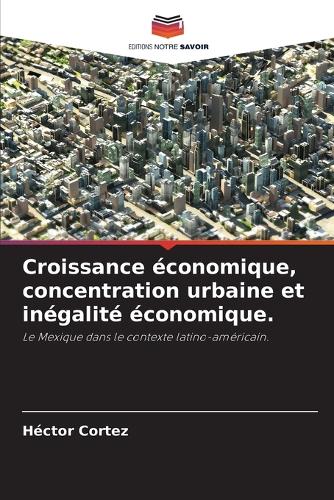 Croissance économique, concentration urbaine et inégalité économique.