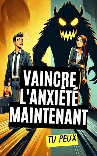 Vaincre l'anxiété maintenant