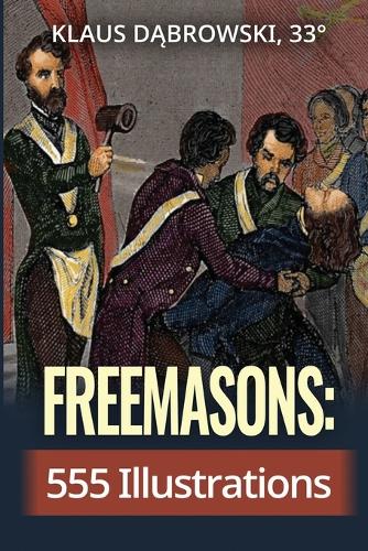 Freemasons: 555 Illustrations