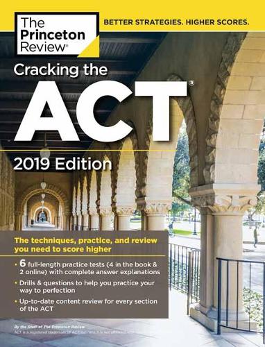 Cracking the ACT with 6 Practice Tests: 2019 Edition 6 Practice Tests + Content Review + Strategies(College Test Prep)