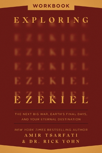 Exploring Ezekiel Workbook: The Next Big War, Earth's Final Days, and Your Eternal Destination