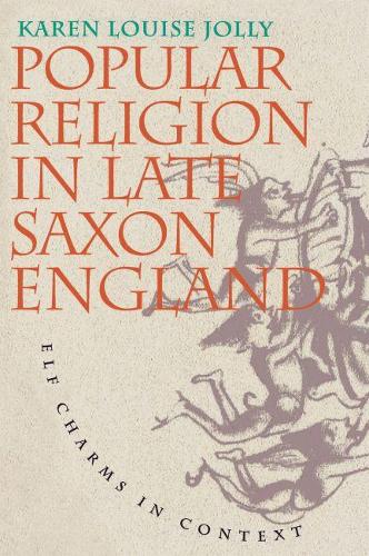 Popular Religion in Late Saxon England: Elf Charms in Context(English)