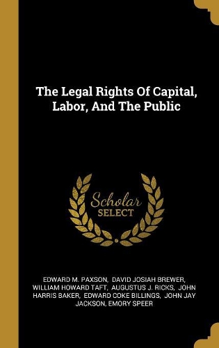 The Legal Rights Of Capital, Labor, And The Public