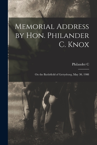 Memorial Address by Hon. Philander C. Knox