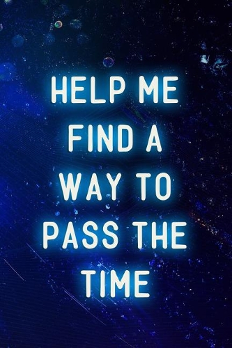 Help Me Find A Way To Pass The Time: Blank Lined Notebook ( Vaporwave ) Blue