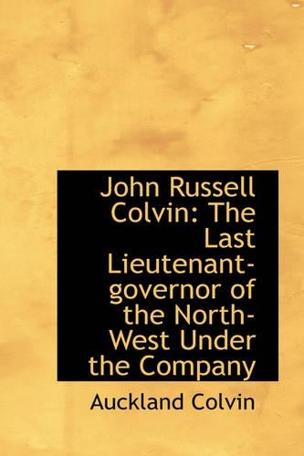 John Russell Colvin: The Last Lieutenant-Governor of the North-West Under the Company(English)