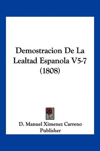 Demostracion De La Lealtad Espanola V5-7 (1808): (Spanish)