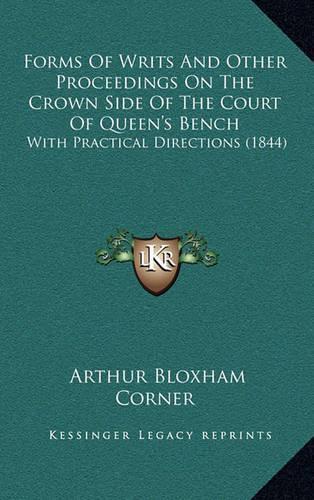 Forms of Writs and Other Proceedings on the Crown Side of the Court of Queen's Bench