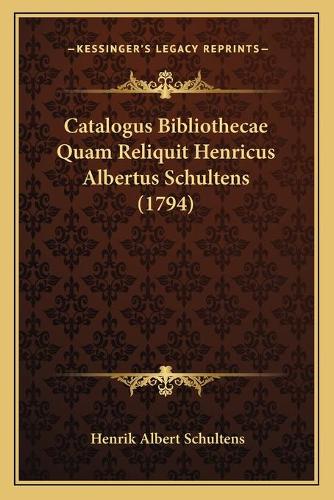 Catalogus Bibliothecae Quam Reliquit Henricus Albertus Schultens (1794)