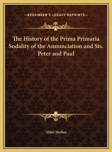 The History of the Prima Primaria Sodality of the Annunciation and Sts. Peter and Paul: (English)