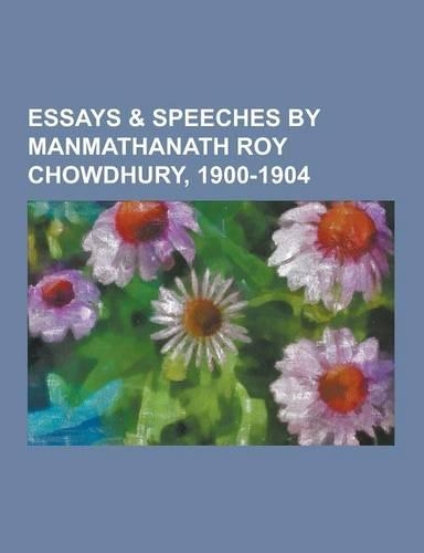 Essays & Speeches by Manmathanath Roy Chowdhury, 1900-1904