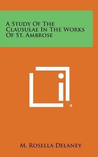 A Study of the Clausulae in the Works of St. Ambrose