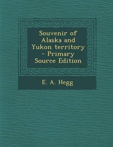 Souvenir of Alaska and Yukon Territory: (English)
