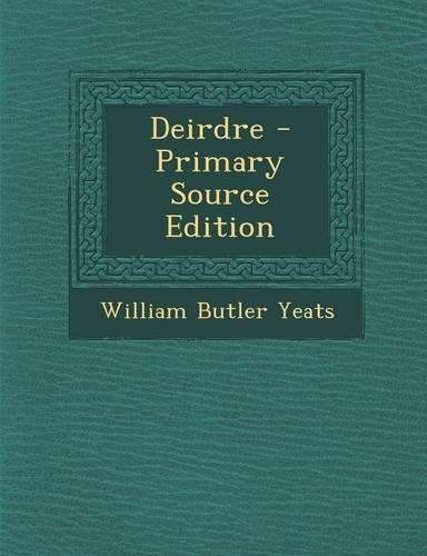 Deirdre - Primary Source Edition: (English)