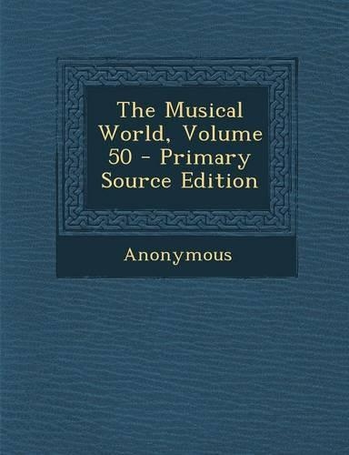 The Musical World, Volume 50 - Primary Source Edition