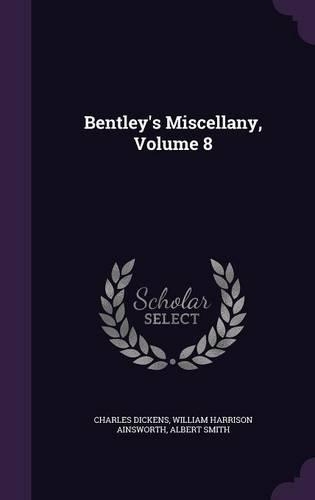 Bentley's Miscellany, Volume 8