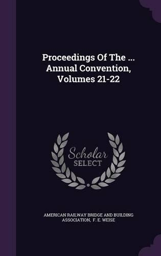 Proceedings of the ... Annual Convention, Volumes 21-22