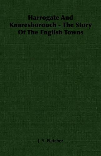 Harrogate And Knaresborouch - The Story Of The English Towns