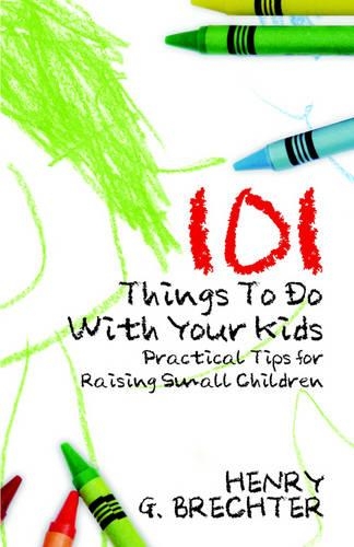 101 Things to Do with Your Kids: Practical Tips for Raising Small Children(English)