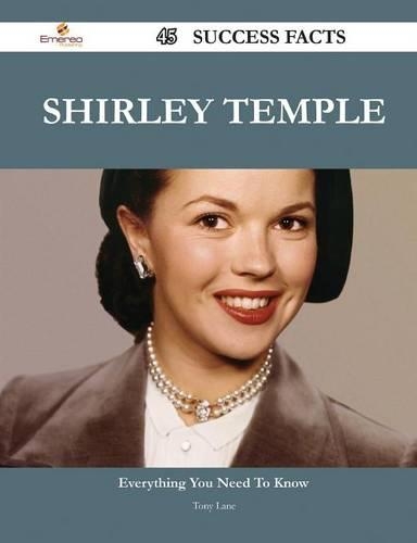 Shirley Temple 45 Success Facts - Everything You Need to Know about Shirley Temple