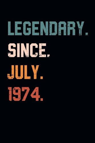 Blank Lined Journal, Notebook, Diary, Planner - Legendary Since July 1974 - 45th Birthday Gift For 45 Years Old Men and Women born in July