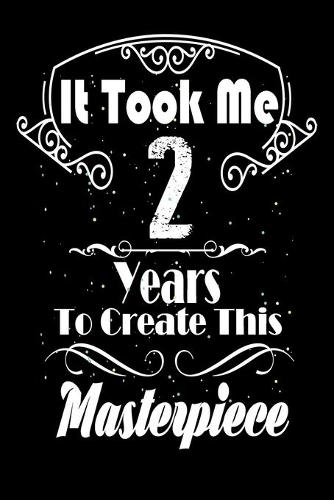 It Took Me 2 Years to Create this Masterpiece