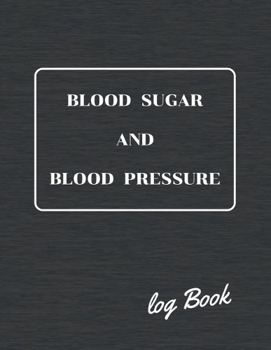 Blood Sugar and Blood Pressure Log Book