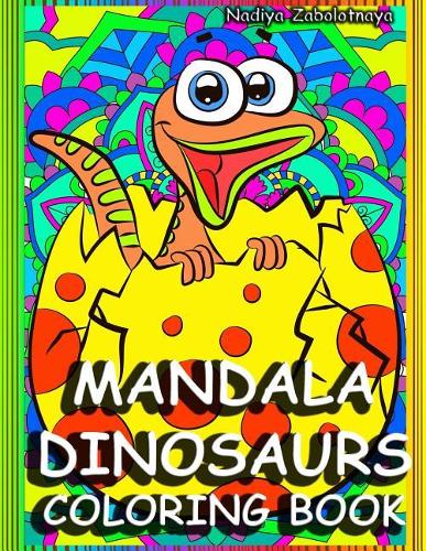 Mandala Dinosaurs Coloring Book: For Creative Children, Boys, Girls, Preschool Kids Ages 2-8,9-11