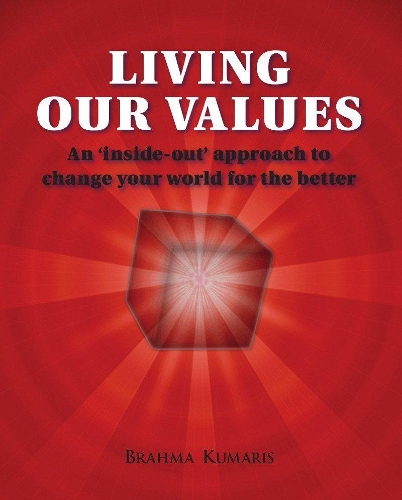 Living Our Values – An ‘inside-out’ approach to change your world for the better