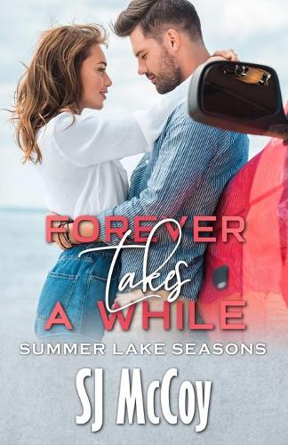 Forever Takes a While: (5 Summer Lake Seasons)