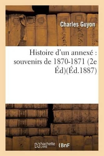 Histoire d'Un Annexé Souvenirs de 1870-1871 2e Éd