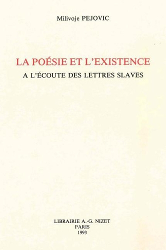 La Poesie Et l'Existence a l'Ecoute Des Lettres Slaves