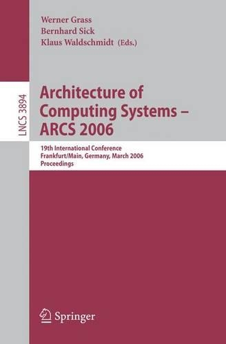 Architecture of Computing Systems - ARCS 2006: 19th International Conference, Frankfurt/Main, Germany, March 13-16, 2006, Proceedings(3894 Lecture Notes in Computer Science)