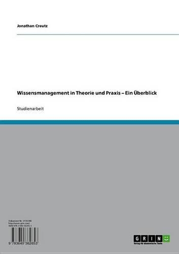 Wissensmanagement in Theorie Und Praxis - Ein Uberblick