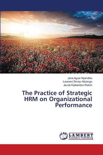 The Practice of Strategic HRM on Organizational Performance